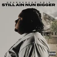 Still Ain Nun Bigger