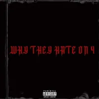 Why They Hate On 4