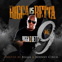 Bigga Is Betta Vol. 9