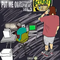 Put Me On Detroit Rap News Vol. 3
