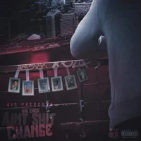 Ain't Shit Change