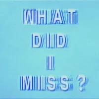 What Did I Miss?