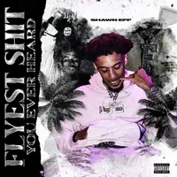 Flyest Shit You Ever Heard