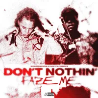 Don't Nothing Faze Me