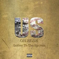 Us Or Else: Letter To The System