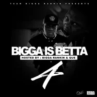 Bigga Is Betta 4
