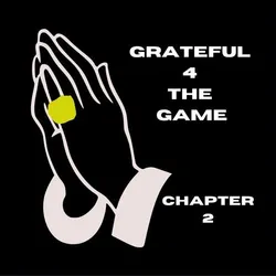 Grateful 4 The Game (Chapter 2)