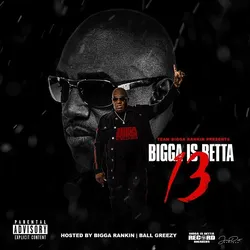 Bigga Is Betta 13