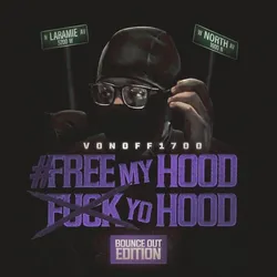 Free My Hood Fuck Yo Hood (Bounce Out Edition)