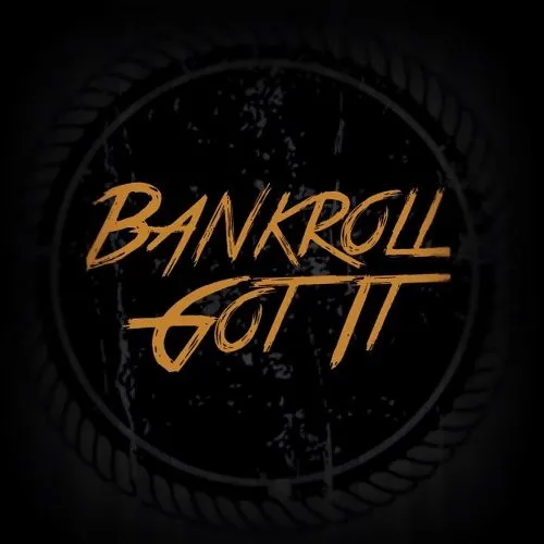 Bankroll Got It