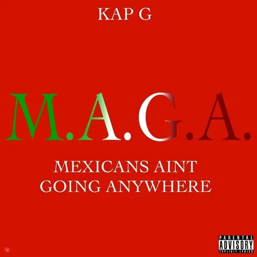 M.A.G.A. (Mexicans Ain't Going Anywhere)