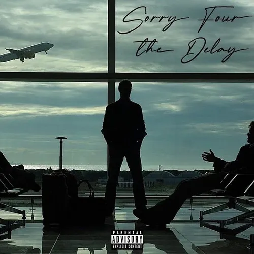Sorry Four The Delay