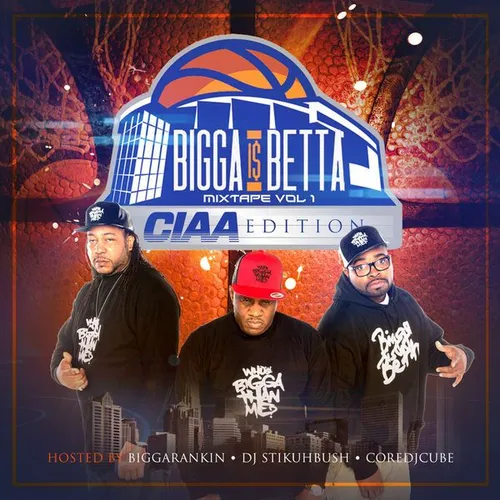 Bigga Is Betta Vol. 1 (CIAA Edition)