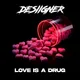 Love Is A Drug