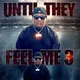 Until They Feel Me 3