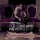 Some Dreams Never Sleep