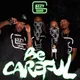Be Careful
