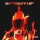 Fuck It Up
