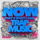 NOW! That's What I Call Trap Music