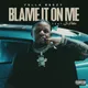 Blame It On Me