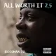 All Worth It 2.5