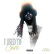 I Used To Care