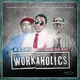 Workaholics