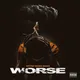 Worse