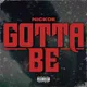 Gotta Be