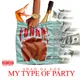 My Type Of Party